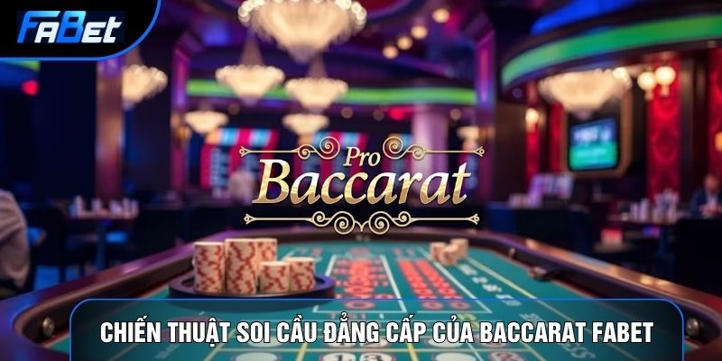 Chiến thuật soi cầu đẳng cấp của baccarat Fabet