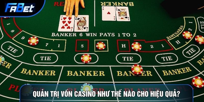 Quản trị vốn casino như thế nào cho hiệu quả?