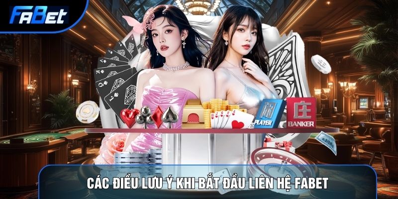 Các điều lưu ý khi bắt đầu liên hệ chăm sóc khách hàng Fabet