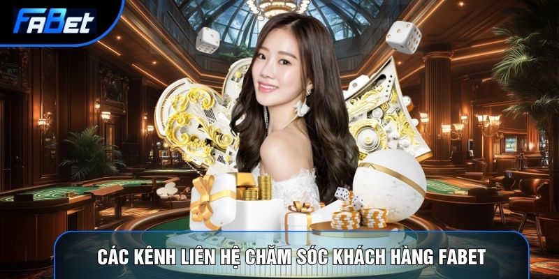 Các kênh liên hệ chính thức của chăm sóc khách hàng FabetCác kênh liên hệ chính thức của chăm sóc khách hàng Fabet