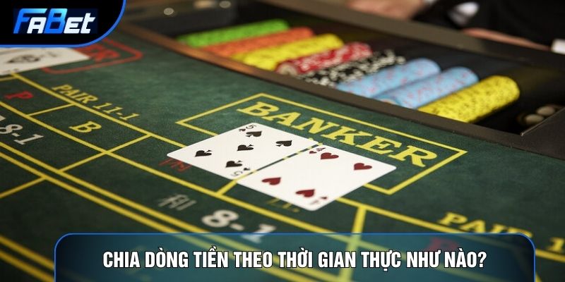 Chia dòng tiền theo thời gian thực như nào?