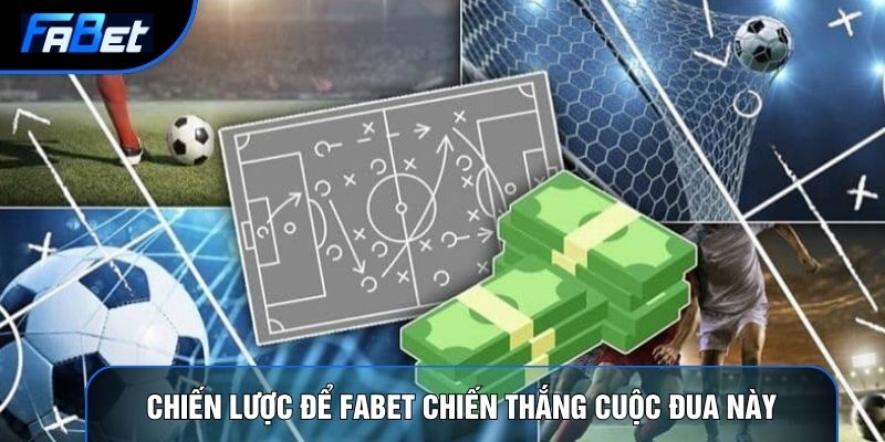 Chiến lược để Fabet chiến thắng cuộc đua này