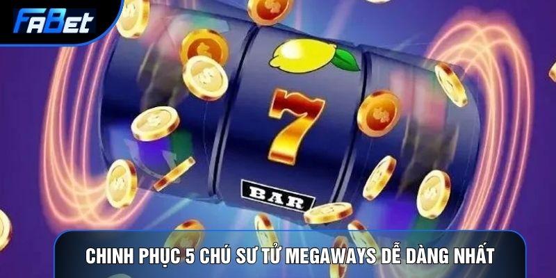 Chinh phục 5 chú sư tử Megaways dễ dàng nhất