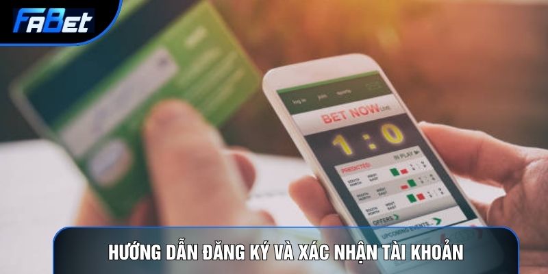 Hướng dẫn quy trình đăng ký và xác nhận tài khoản