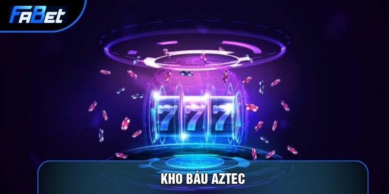 Kho Báu Aztec Và 5 Bí Quyết Chinh Phục Dòng Game Slot Ăn Khách