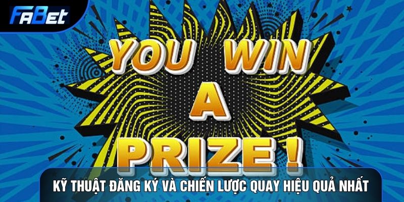 Kỹ thuật đăng ký và chiến lược quay hiệu quả nhất