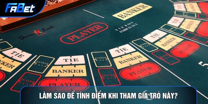 Làm sao để tính điểm khi tham gia trò này?