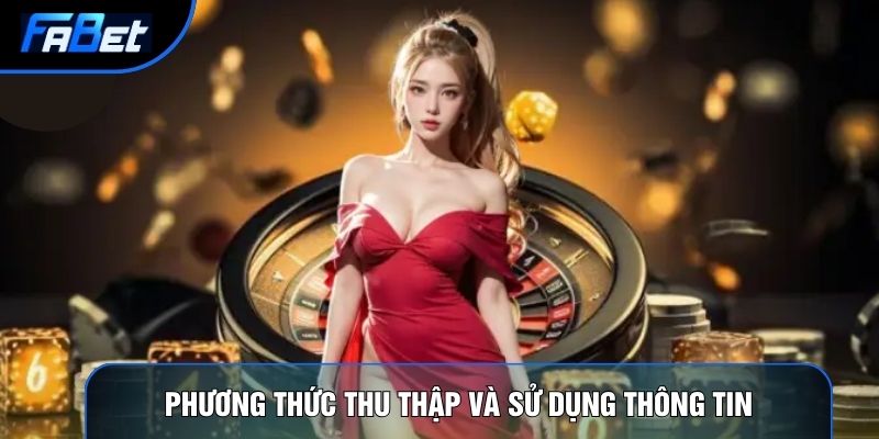 Phương thức thu thập và sử dụng thông tin