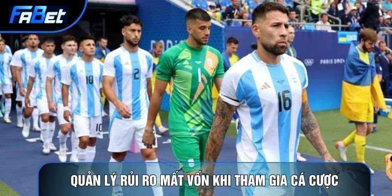 Quản lý rủi ro mất vốn khi tham gia cá cược