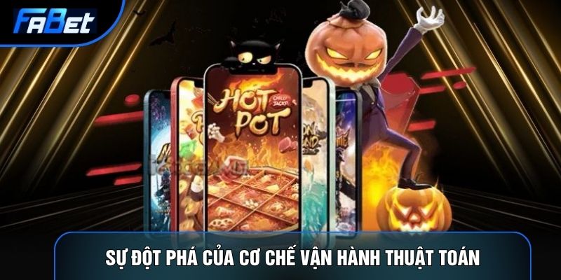Sự đột phá của cơ chế vận hành thuật toán