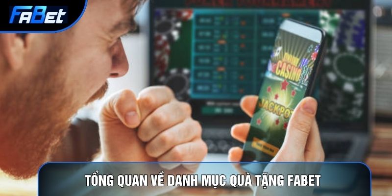 Tổng quan về danh mục Quà tặng Fabet 