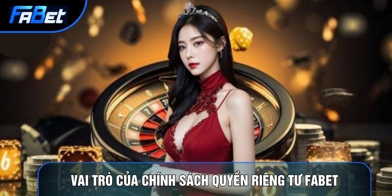 Vai trò của chính sách quyền riêng tư Fabet